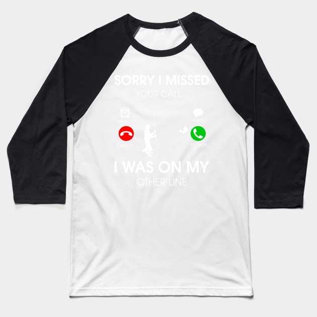 Sorry I missed your call I was on my other line Baseball T-Shirt by TEEPHILIC